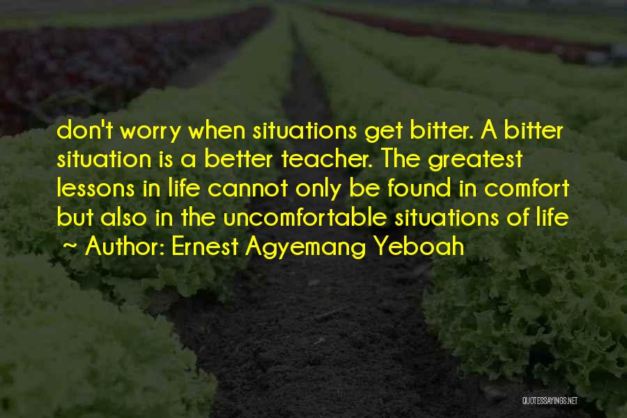 Life Uncomfortable Quotes By Ernest Agyemang Yeboah