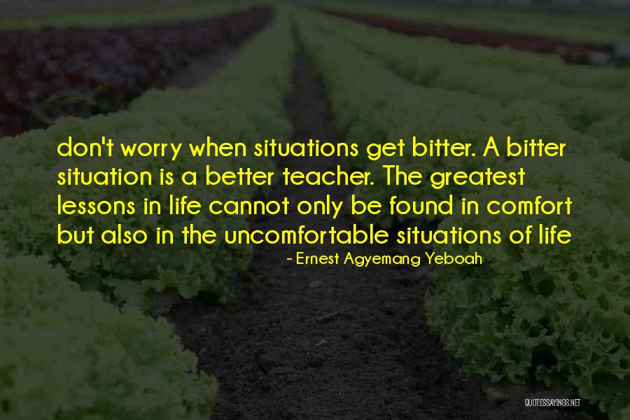 Life Uncomfortable Quotes By Ernest Agyemang Yeboah