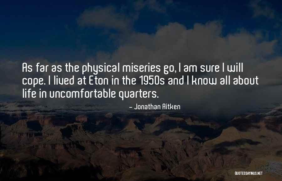 Life Uncomfortable Quotes By Jonathan Aitken