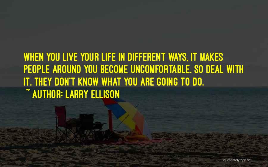 Life Uncomfortable Quotes By Larry Ellison