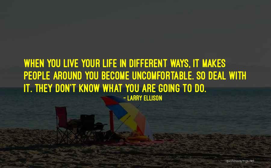 Life Uncomfortable Quotes By Larry Ellison