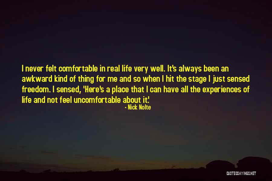 Life Uncomfortable Quotes By Nick Nolte