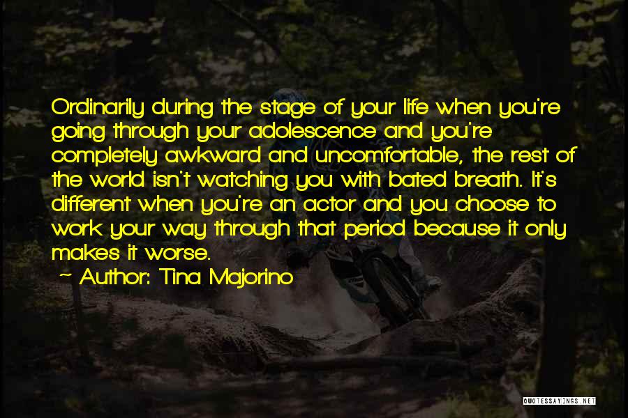 Life Uncomfortable Quotes By Tina Majorino