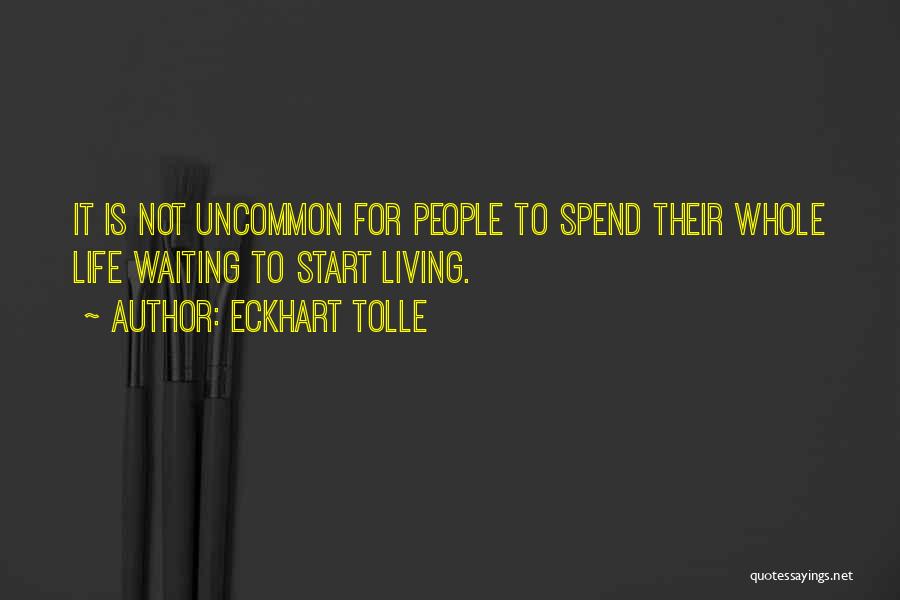 Life Uncommon Quotes By Eckhart Tolle