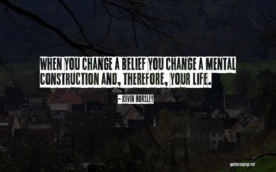 Life Under Construction Quotes By Kevin Horsley Life Under Construction Quotes By Kevin Horsley