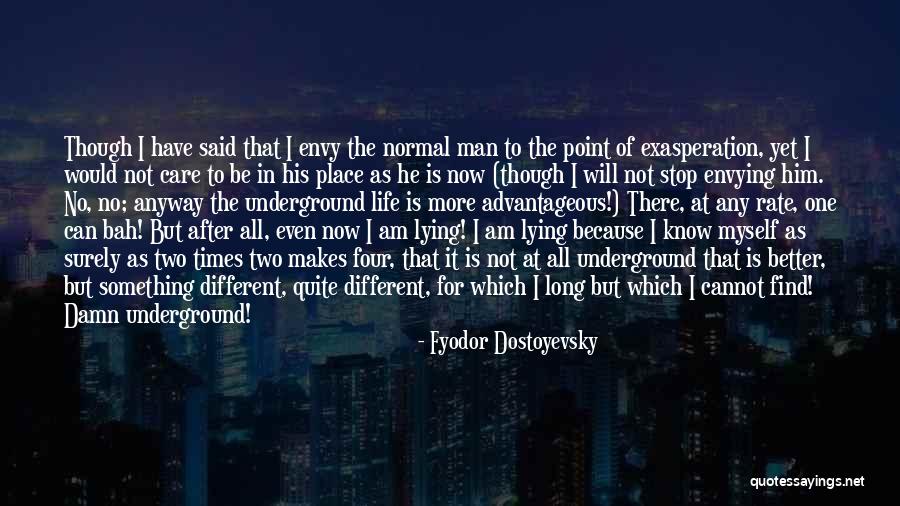 Life Underground Quotes By Fyodor Dostoyevsky Life Underground Quotes By Fyodor Dostoyevsky