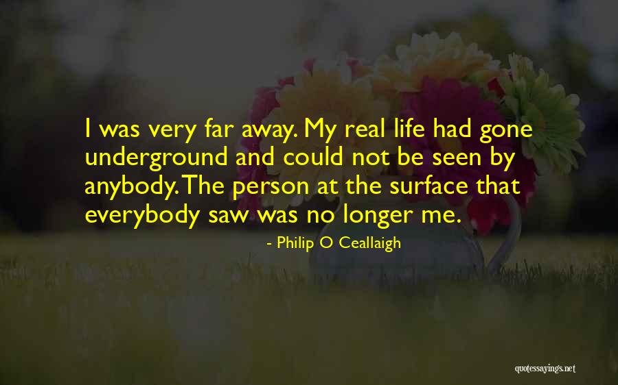 Life Underground Quotes By Philip O Ceallaigh Life Underground Quotes By Philip O Ceallaigh