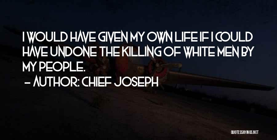 Life Undone Quotes By Chief Joseph