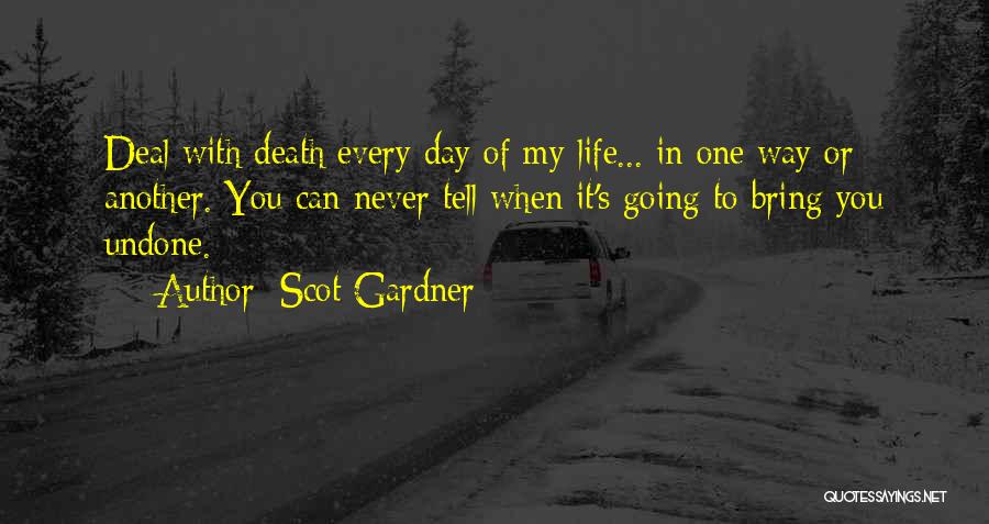 Life Undone Quotes By Scot Gardner