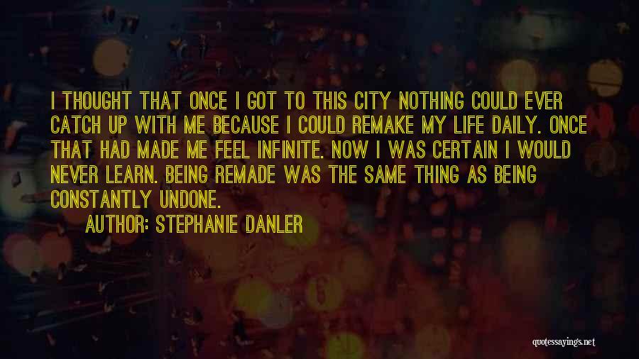 Life Undone Quotes By Stephanie Danler