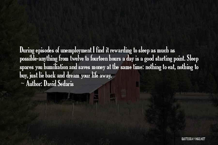 Life Unemployment Quotes By David Sedaris