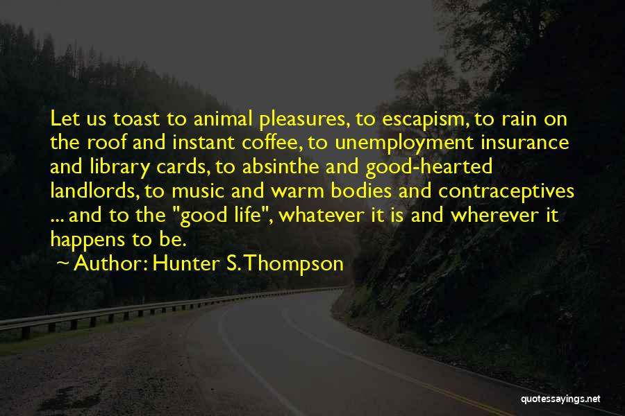 Life Unemployment Quotes By Hunter S. Thompson