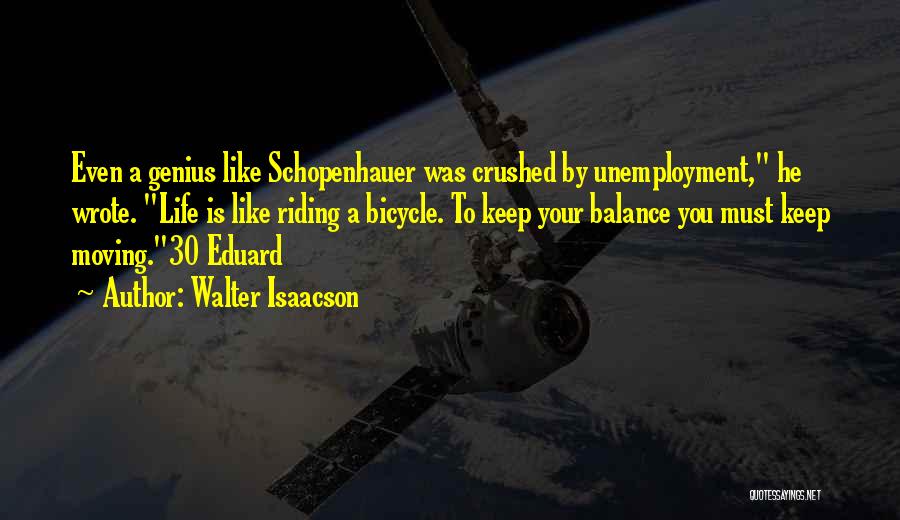 Life Unemployment Quotes By Walter Isaacson