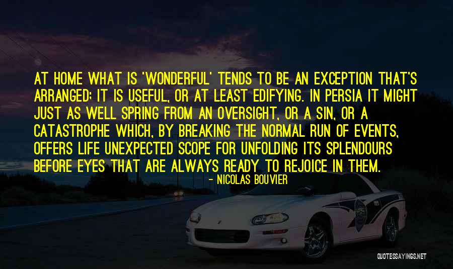 Life Unexpected Quotes By Nicolas Bouvier