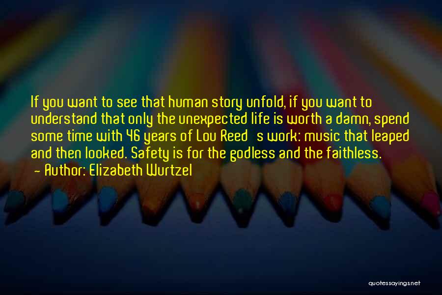 Life Unfold Quotes By Elizabeth Wurtzel