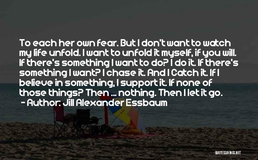 Life Unfold Quotes By Jill Alexander Essbaum