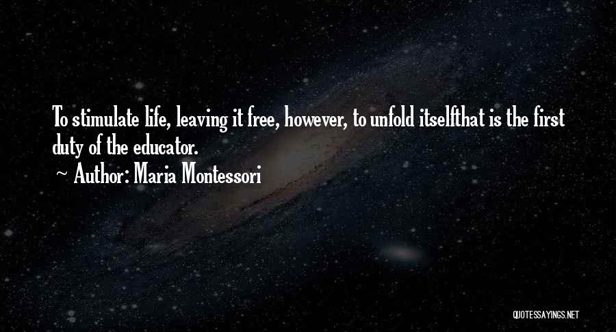 Life Unfold Quotes By Maria Montessori