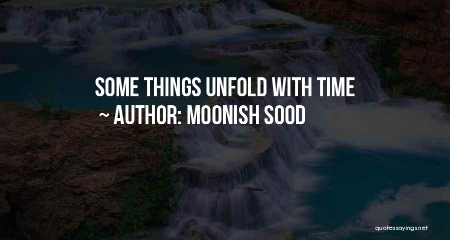 Life Unfold Quotes By Moonish Sood