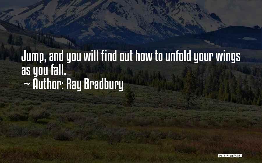 Life Unfold Quotes By Ray Bradbury