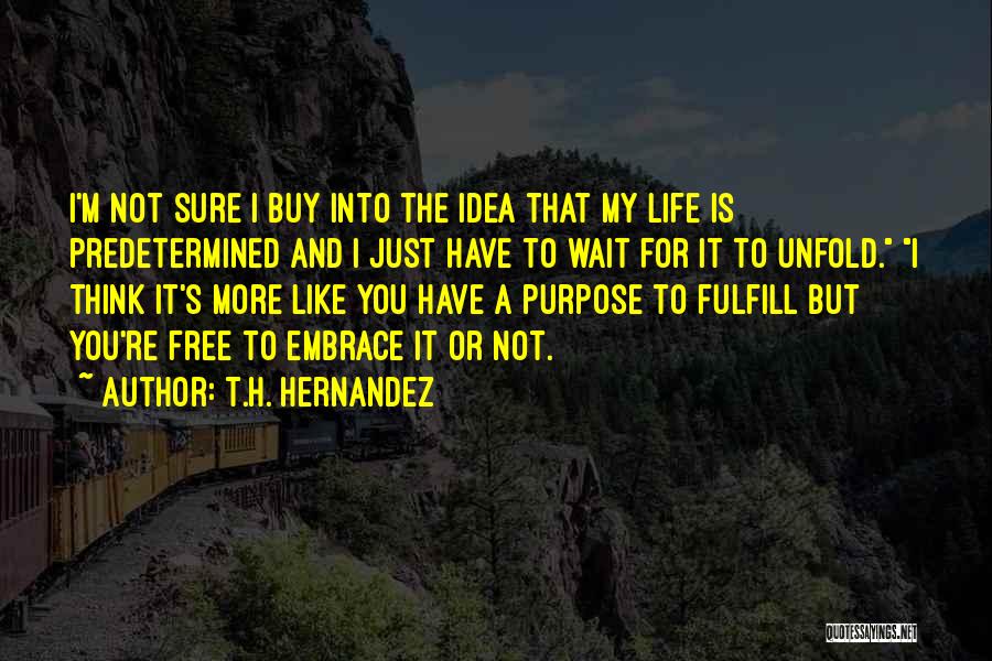 Life Unfold Quotes By T.H. Hernandez