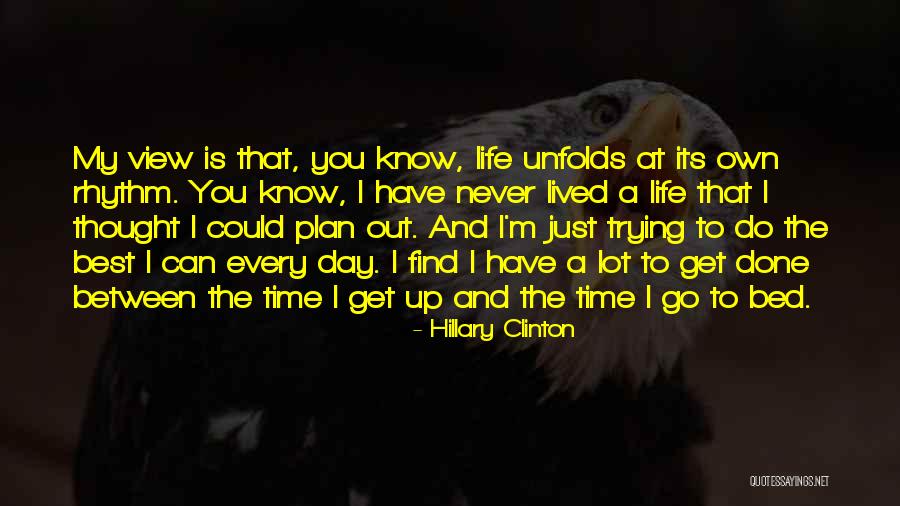 Life Unfolds Quotes By Hillary Clinton Life Unfolds Quotes By Hillary Clinton