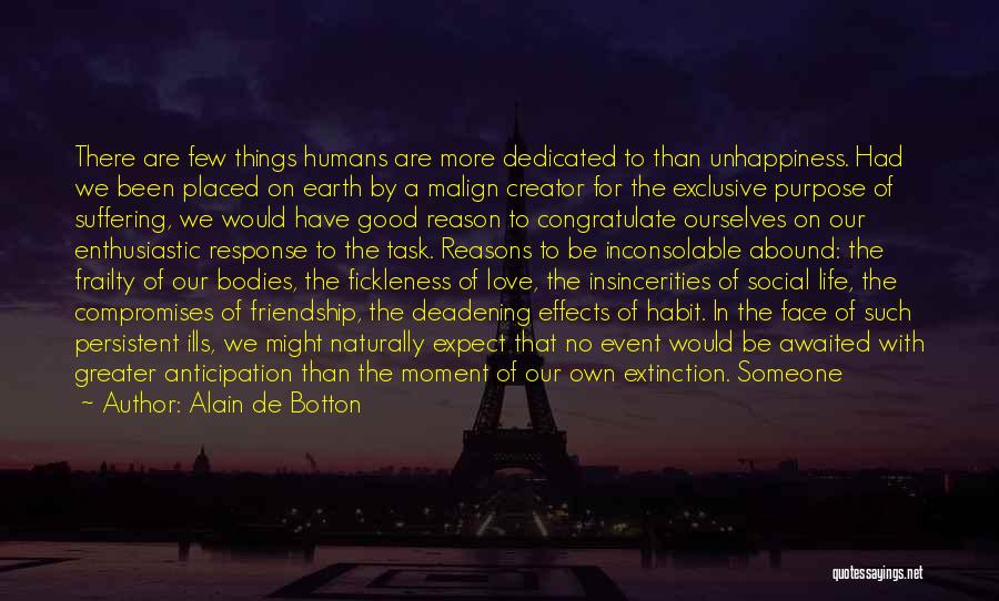 Life Unhappiness Quotes By Alain De Botton