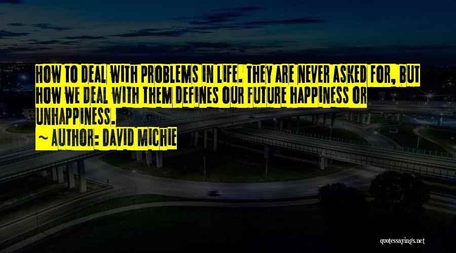 Life Unhappiness Quotes By David Michie