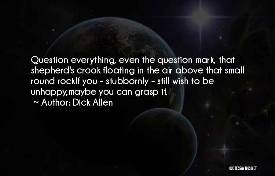 Life Unhappiness Quotes By Dick Allen