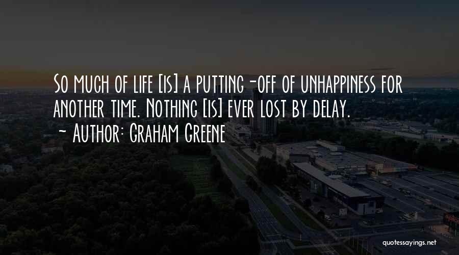 Life Unhappiness Quotes By Graham Greene