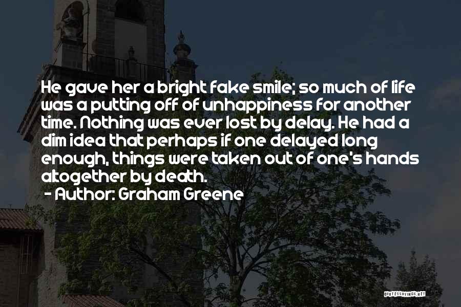 Life Unhappiness Quotes By Graham Greene