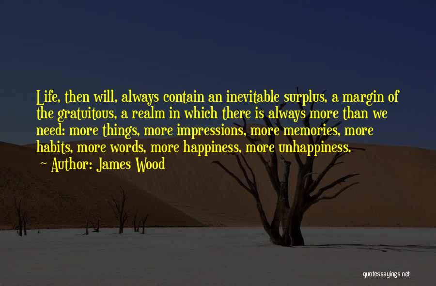 Life Unhappiness Quotes By James Wood
