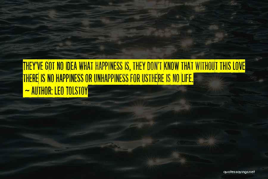 Life Unhappiness Quotes By Leo Tolstoy