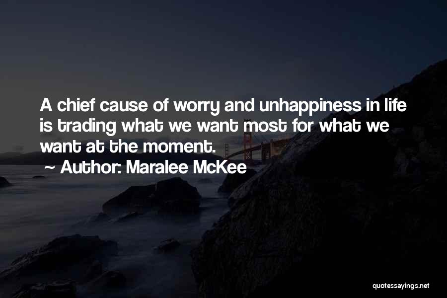 Life Unhappiness Quotes By Maralee McKee