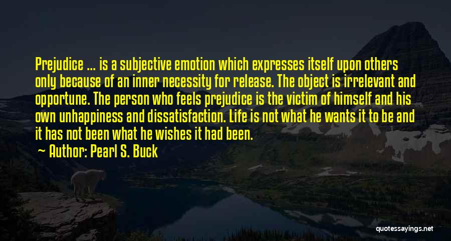 Life Unhappiness Quotes By Pearl S. Buck