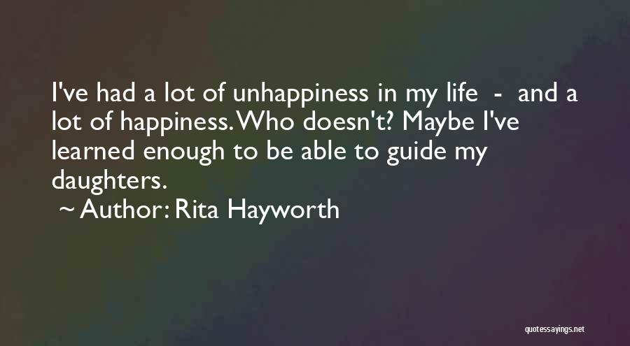 Life Unhappiness Quotes By Rita Hayworth