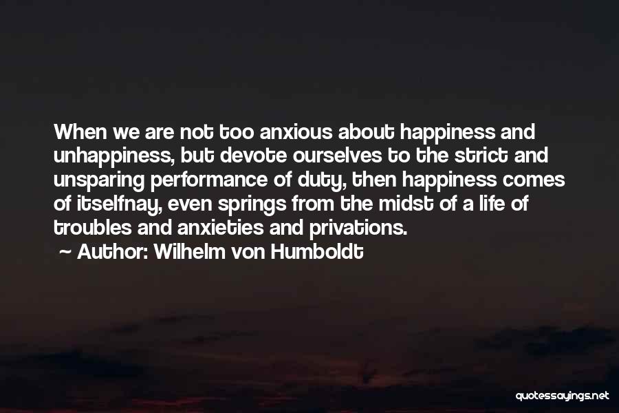 Life Unhappiness Quotes By Wilhelm Von Humboldt