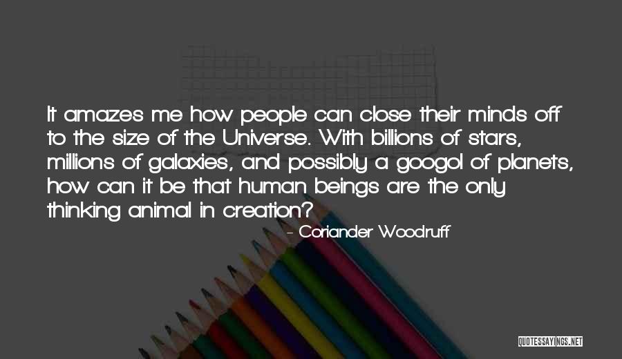 Life Universe Creation Quotes By Coriander Woodruff Life Universe Creation Quotes By Coriander Woodruff