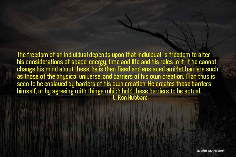 Life Universe Creation Quotes By L. Ron Hubbard Life Universe Creation Quotes By L. Ron Hubbard