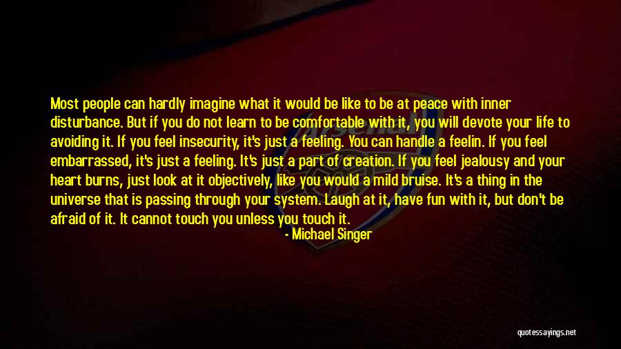 Life Universe Creation Quotes By Michael Singer Life Universe Creation Quotes By Michael Singer