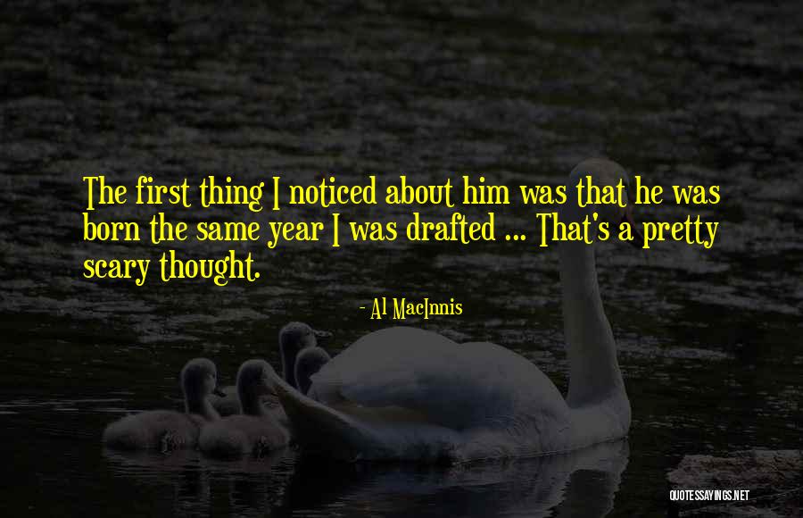 Life Unknown Authors Quotes By Al MacInnis Life Unknown Authors Quotes By Al MacInnis