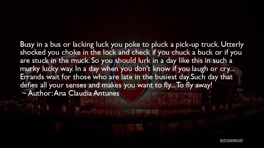 Life Unlucky Quotes By Ana Claudia Antunes