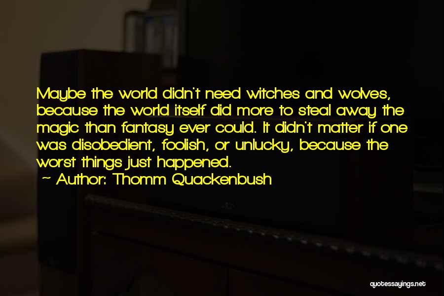 Life Unlucky Quotes By Thomm Quackenbush