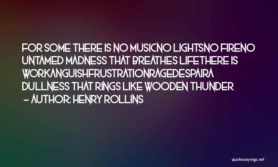Life Untamed Quotes By Henry Rollins