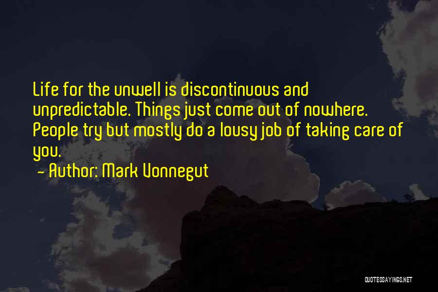 Life Unwell Quotes By Mark Vonnegut