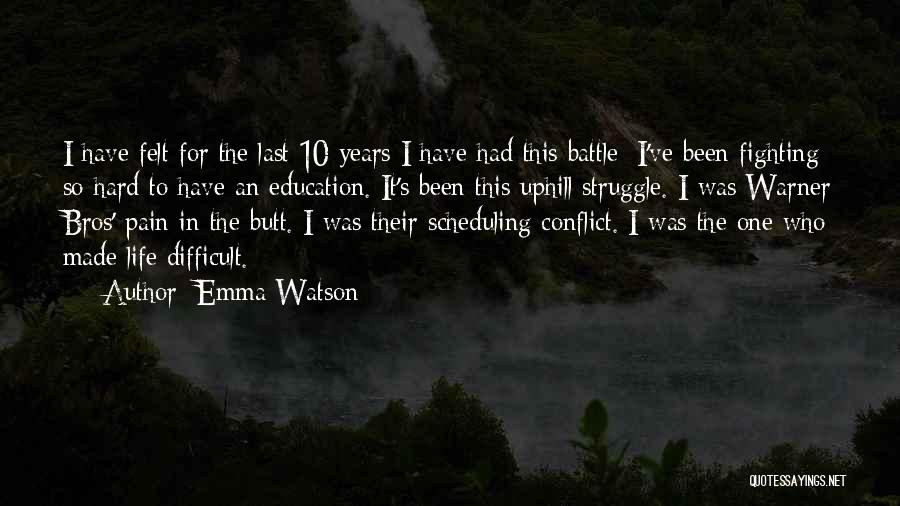 Life Uphill Battle Quotes By Emma Watson