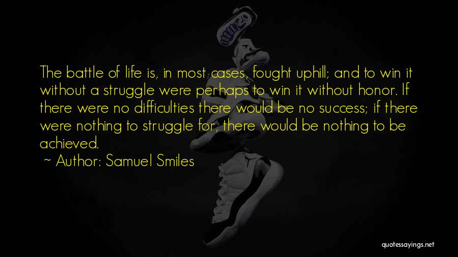 Life Uphill Battle Quotes By Samuel Smiles