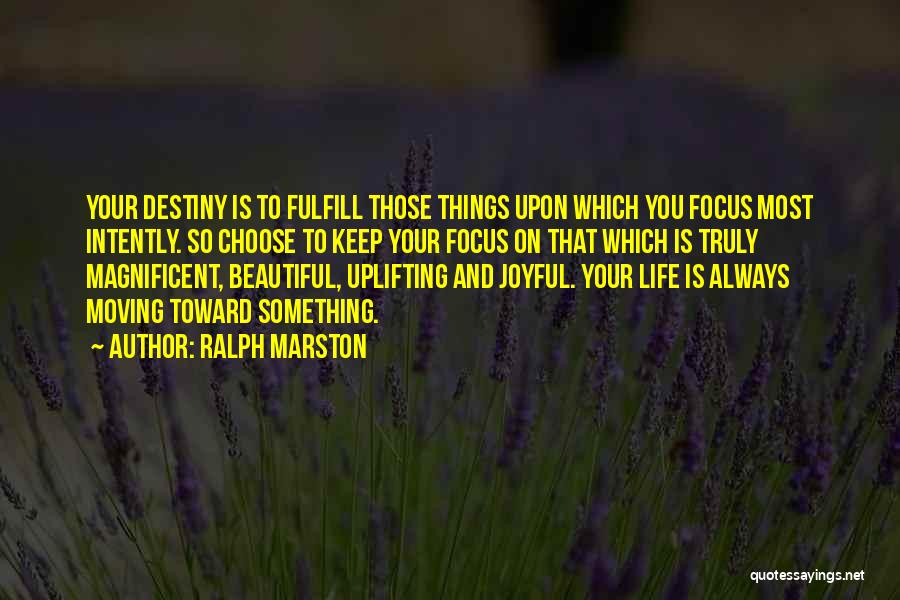 Life Uplifting Quotes By Ralph Marston