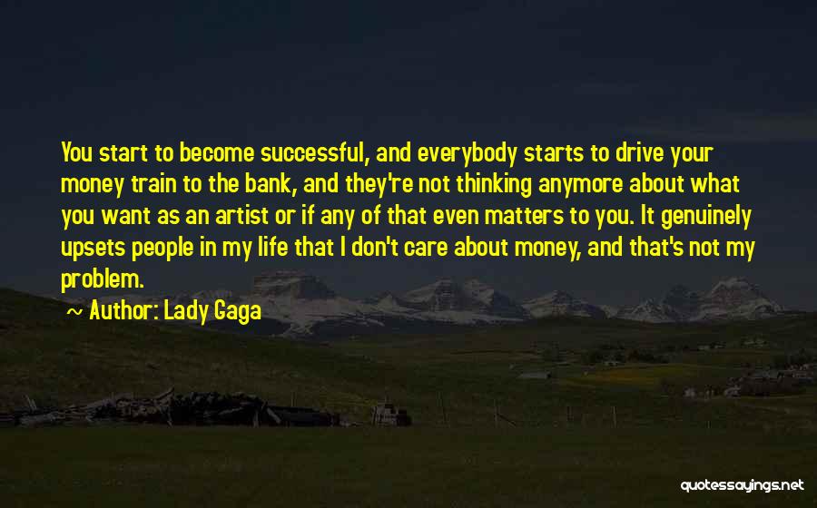 Life Upsets Quotes By Lady Gaga
