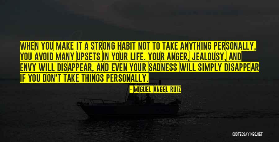 Life Upsets Quotes By Miguel Angel Ruiz