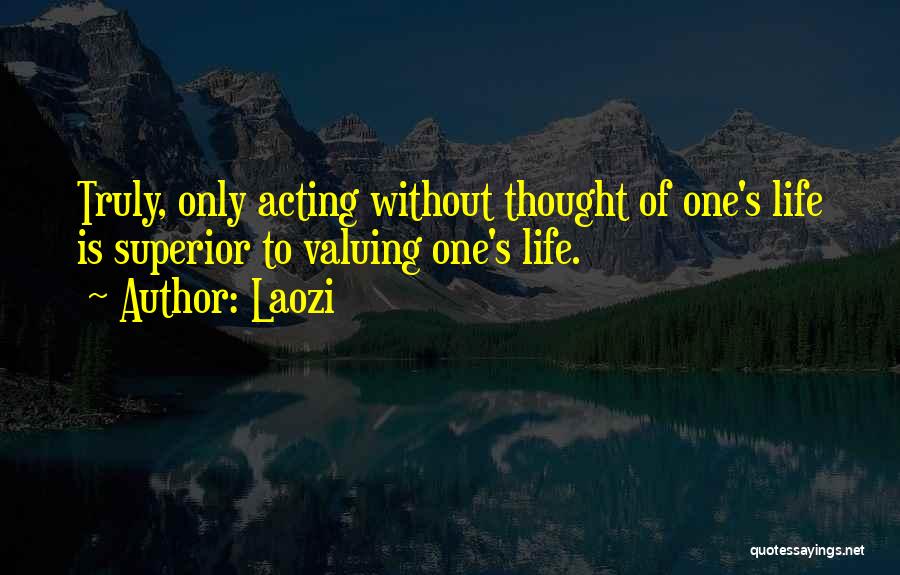 Life Valuing Quotes By Laozi